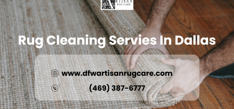 Rug Cleaning Services In Dallas,TX | Artisanrugcare