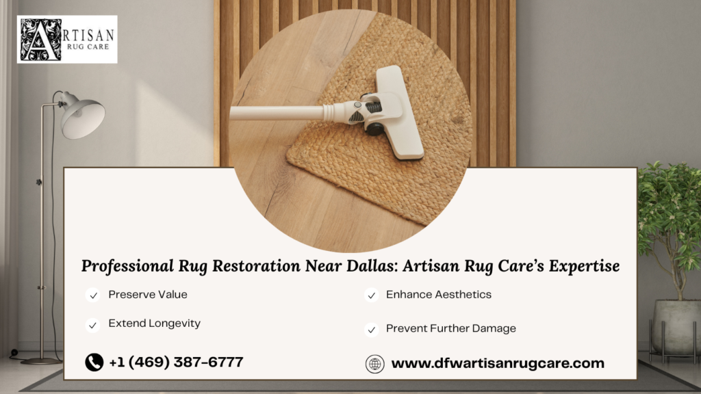 Professional Rug Restoration Near Dallas Artisan Rug Care’s Expertise