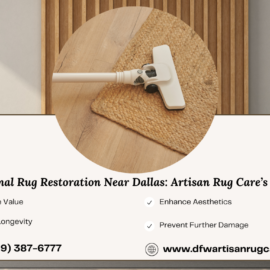 Professional Rug Restoration Near Dallas Artisan Rug Care’s Expertise