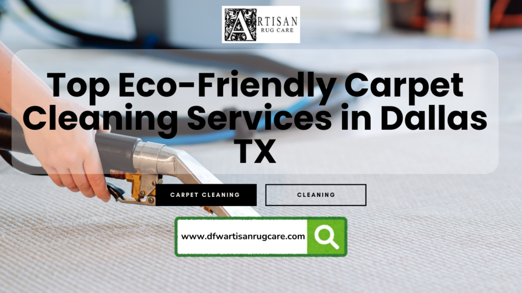 artisan rug care eco friendly carpet