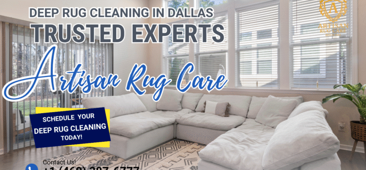 Deep Rug Cleaning in Dallas – Trusted Experts at Artisan Rug Care Deep Rug Cleaning in Dallas
