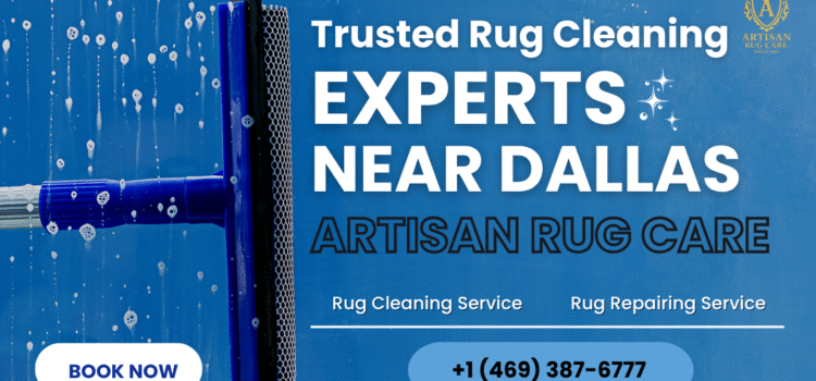 Trusted Rug Cleaning Experts Near Dallas rug cleaning experts near Dallas